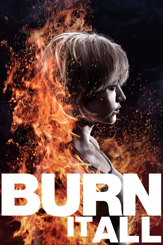 Burn It All 2021 Poster 24x36 - Action Drama, Thriller, Intense Film Art