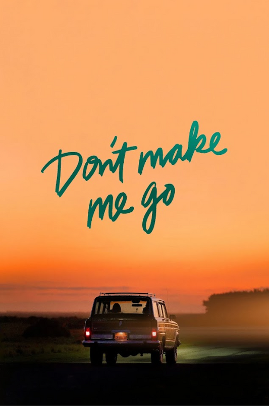 Don't Make Me Go 2022 Poster 24x36 - Heartfelt Drama, Father-Daughter Road Trip